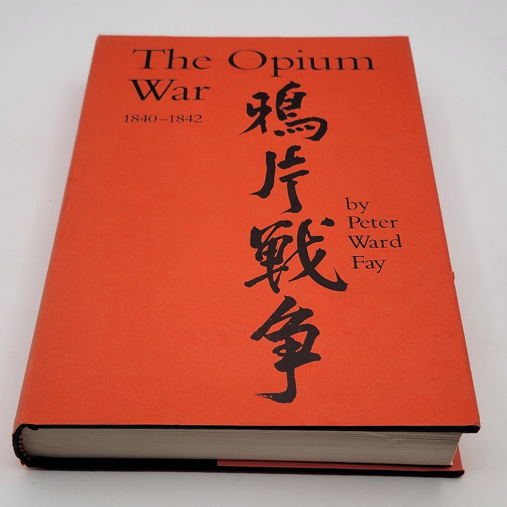 Peter Ward Fay The Opium War 1840-1842 Hardcover 1975 UNC Press History Good